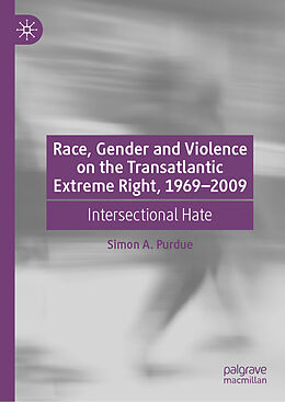 Livre Relié Race, Gender and Violence on the Transatlantic Extreme Right, 1969 2009 de Simon A. Purdue