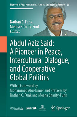 Livre Relié Abdul Aziz Said: A Pioneer in Peace, Intercultural Dialogue, and Cooperative Global Politics de 