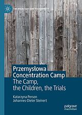 E-Book (pdf) Przemyslowa Concentration Camp von Katarzyna Person, Johannes-Dieter Steinert