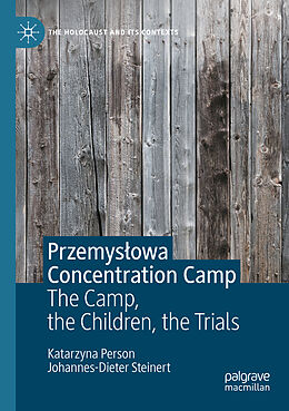 Kartonierter Einband Przemys owa Concentration Camp von Johannes-Dieter Steinert, Katarzyna Person