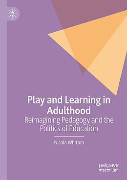 Kartonierter Einband Play and Learning in Adulthood von Nicola Whitton