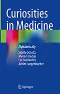 E-Book (pdf) Curiosities in Medicine von Sibylle Scholtz, Myriam Becker, Lee Macmorris