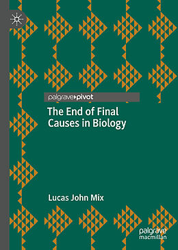 Livre Relié The End of Final Causes in Biology de Lucas John Mix