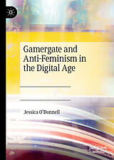E-Book (pdf) Gamergate and Anti-Feminism in the Digital Age von Jessica O'Donnell