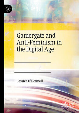 Couverture cartonnée Gamergate and Anti-Feminism in the Digital Age de Jessica O'Donnell