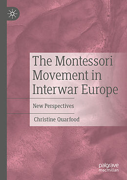 Couverture cartonnée The Montessori Movement in Interwar Europe de Christine Quarfood