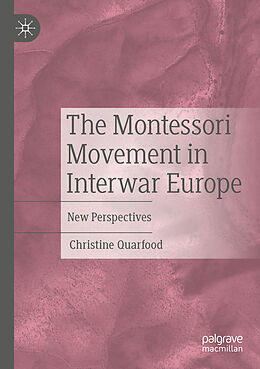 Kartonierter Einband The Montessori Movement in Interwar Europe von Christine Quarfood