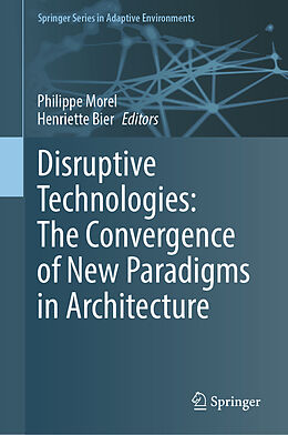 Fester Einband Disruptive Technologies: The Convergence of New Paradigms in Architecture von 