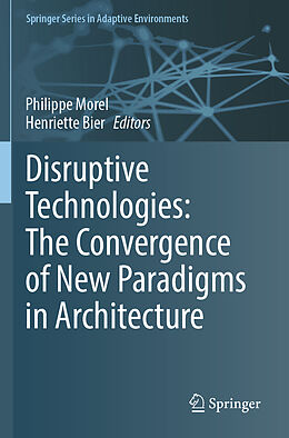 Kartonierter Einband Disruptive Technologies: The Convergence of New Paradigms in Architecture von 