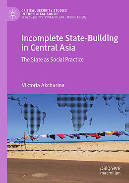 Couverture cartonnée Incomplete State-Building in Central Asia de Viktoria Akchurina