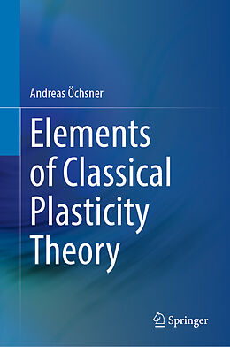 Livre Relié Elements of Classical Plasticity Theory de Andreas Öchsner