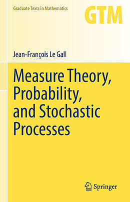 Livre Relié Measure Theory, Probability, and Stochastic Processes de Jean-François Le Gall