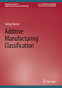 Fester Einband Additive Manufacturing Classification von Sanjay Kumar