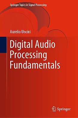Livre Relié Digital Audio Processing Fundamentals de Aurelio Uncini