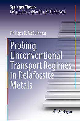 Livre Relié Probing Unconventional Transport Regimes in Delafossite Metals de Philippa H. McGuinness