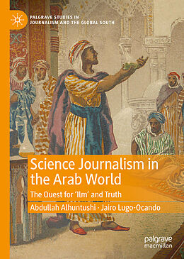 Livre Relié Science Journalism in the Arab World de Jairo Lugo-Ocando, Abdullah Alhuntushi