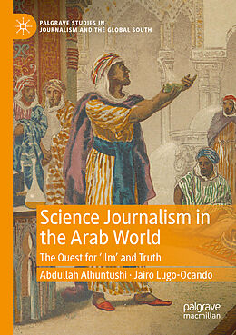 Couverture cartonnée Science Journalism in the Arab World de Jairo Lugo-Ocando, Abdullah Alhuntushi