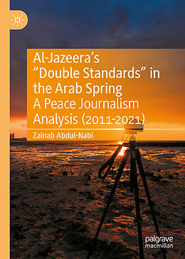 Fester Einband Al-Jazeera s  Double Standards  in the Arab Spring von Zainab Abdul-Nabi