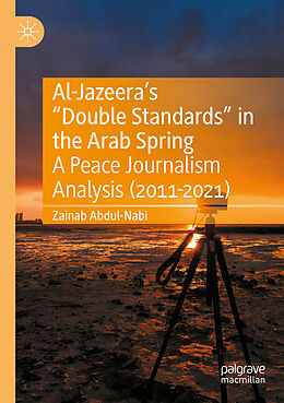 Kartonierter Einband Al-Jazeera s  Double Standards  in the Arab Spring von Zainab Abdul-Nabi