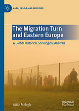 E-Book (pdf) The Migration Turn and Eastern Europe von Attila Melegh