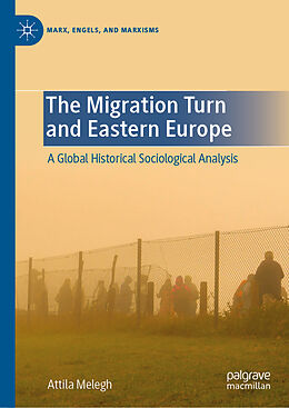 E-Book (pdf) The Migration Turn and Eastern Europe von Attila Melegh