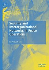 eBook (pdf) Security and Interorganizational Networks in Peace Operations de Isil Akbulut-Gok