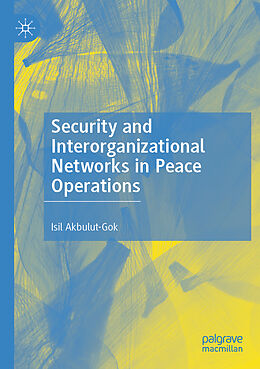 Couverture cartonnée Security and Interorganizational Networks in Peace Operations de Isil Akbulut-Gok