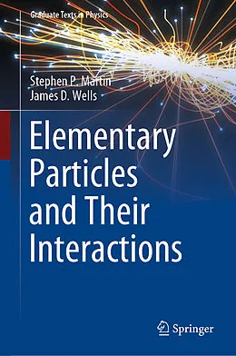E-Book (pdf) Elementary Particles and Their Interactions von Stephen P. Martin, James D. Wells