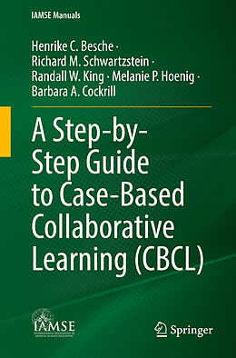 Couverture cartonnée A Step-by-Step Guide to Case-Based Collaborative Learning (CBCL) de Henrike C. Besche, Richard M. Schwartzstein, Barbara A. Cockrill