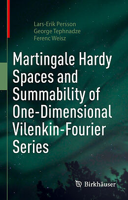 Livre Relié Martingale Hardy Spaces and Summability of One-Dimensional Vilenkin-Fourier Series de Lars-Erik Persson, Ferenc Weisz, George Tephnadze