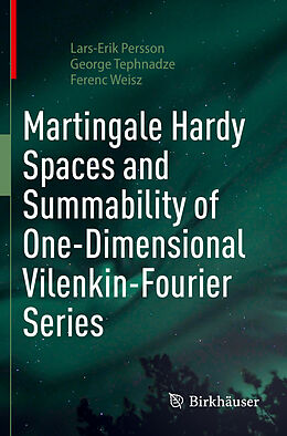 Couverture cartonnée Martingale Hardy Spaces and Summability of One-Dimensional Vilenkin-Fourier Series de Lars-Erik Persson, Ferenc Weisz, George Tephnadze