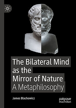 Couverture cartonnée The Bilateral Mind as the Mirror of Nature de James Blachowicz