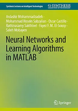 E-Book (pdf) Neural Networks and Learning Algorithms in MATLAB von Ardashir Mohammadazadeh, Mohammad Hosein Sabzalian, Oscar Castillo