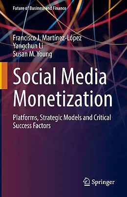 E-Book (pdf) Social Media Monetization von Francisco J. Martínez-López, Yangchun Li, Susan M. Young