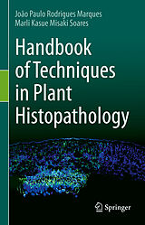 E-Book (pdf) Handbook of Techniques in Plant Histopathology von João Paulo Rodrigues Marques, Marli Kasue Misaki Soares