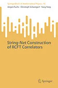 E-Book (pdf) String-Net Construction of RCFT Correlators von Jürgen Fuchs, Christoph Schweigert, Yang Yang