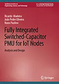 E-Book (pdf) Fully Integrated Switched-Capacitor PMU for IoT Nodes von Ricardo Madeira, João Pedro Oliveira, Nuno Paulino