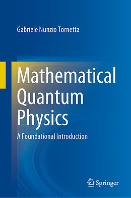 Livre Relié Mathematical Quantum Physics de Gabriele Nunzio Tornetta