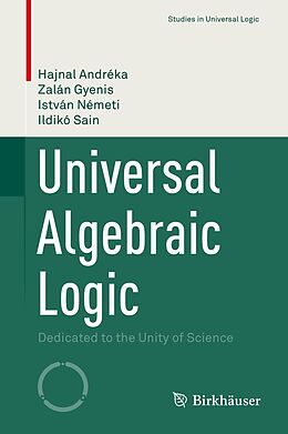 E-Book (pdf) Universal Algebraic Logic von Hajnal Andréka, Zalán Gyenis, István Németi