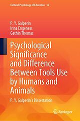 eBook (pdf) Psychological Significance and Difference Between Tools Use by Humans and Animals de P. Y. Galperin, Irina Engeness, Gethin Thomas