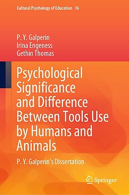 eBook (pdf) Psychological Significance and Difference Between Tools Use by Humans and Animals de P. Y. Galperin, Irina Engeness, Gethin Thomas