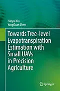 E-Book (pdf) Towards Tree-level Evapotranspiration Estimation with Small UAVs in Precision Agriculture von Haoyu Niu, Yangquan Chen
