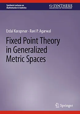 E-Book (pdf) Fixed Point Theory in Generalized Metric Spaces von Erdal Karapinar, Ravi P. Agarwal