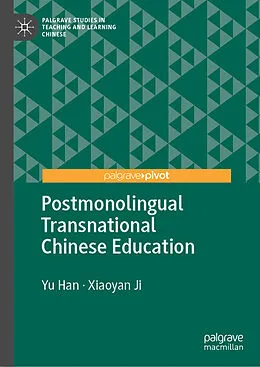 E-Book (pdf) Postmonolingual Transnational Chinese Education von Yu Han, Xiaoyan Ji