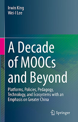 Fester Einband A Decade of MOOCs and Beyond von Wei-I Lee, Irwin King