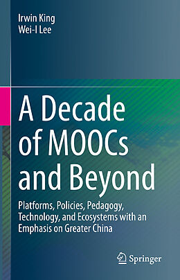 Livre Relié A Decade of MOOCs and Beyond de Wei-I Lee, Irwin King