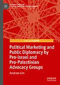 E-Book (pdf) Political Marketing and Public Diplomacy by Pro-Israel and Pro-Palestinian Advocacy Groups von Andrew Lim