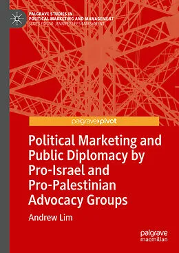 E-Book (pdf) Political Marketing and Public Diplomacy by Pro-Israel and Pro-Palestinian Advocacy Groups von Andrew Lim