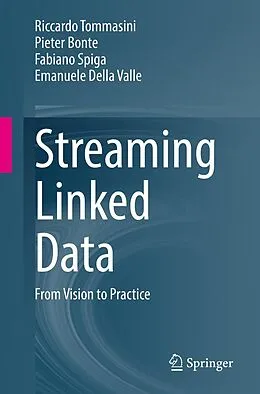 E-Book (pdf) Streaming Linked Data von Riccardo Tommasini, Pieter Bonte, Fabiano Spiga