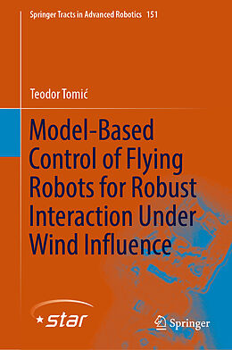 Livre Relié Model-Based Control of Flying Robots for Robust Interaction Under Wind Influence de Teodor Tomi 